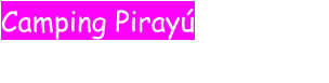 Camping Piray del Jilguero                         343-8558433