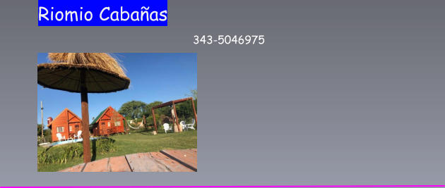 Riomio Cabaas                                                                  343-5046975