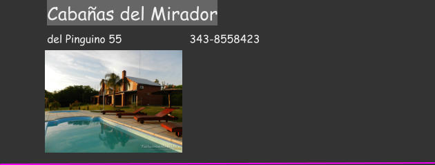Cabaas del Mirador       del Pinguino 55                     343-8558423